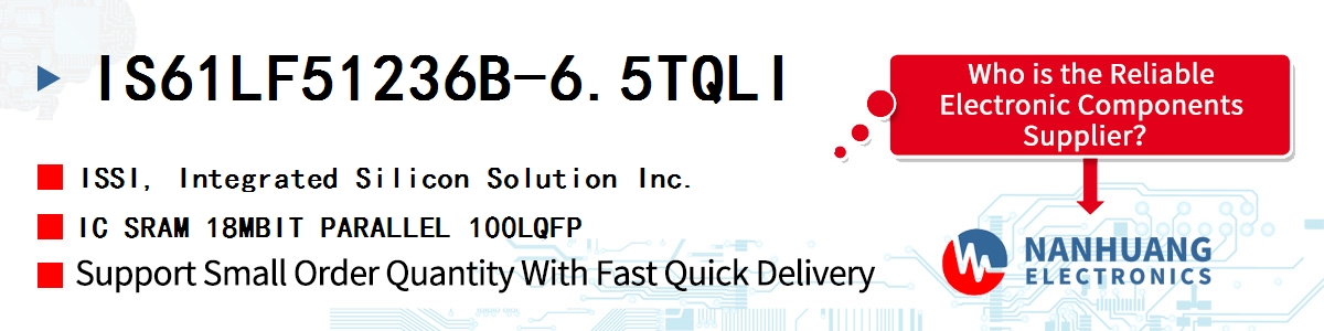 IS61LF51236B-6.5TQLI ISSI IC SRAM 18MBIT PARALLEL 100LQFP